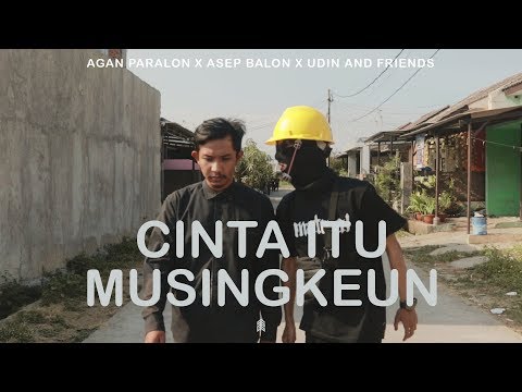 CINTA ITU MUSINGKEUN - AGAN PARALON X ASEP BALON X UDIN AND FRIENDS
