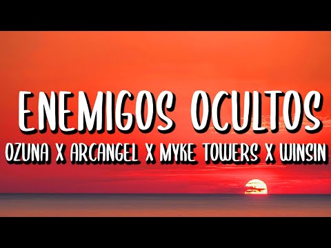 Ozuna Ft. Arcangel, Cosculluela, Wisin, Myke Towers, Juanka - Enemigos Ocultos (Letra/Lyrics)