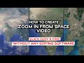 How To Create Zoom In Video From Space To A Location Quick Easy Free