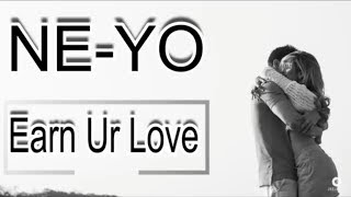 Ne-Yo - Earn Your Love (New Song 2018) Lyrics