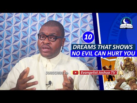 10 DREAMS THAT SHOWS NO EVIL CAN HURT YOU - Evangelist Joshua Orekhie