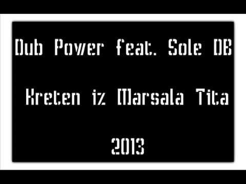 Dub Power feat Sole DB - Kreten iz Marsala Tita 2013