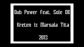 Dub Power feat Sole DB - Kreten iz Marsala Tita 2013