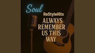 Download lagu Always Remember Us This Way mp3 Download lagu Always Remember Us This Way mp3