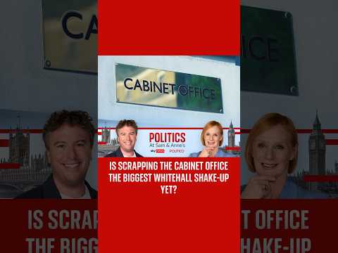 Is scrapping the Cabinet Office the biggest Whitehall shake-up yet?
