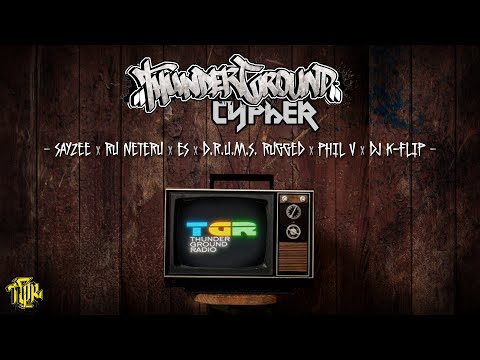 ThunderGround Cypher - The BeatChef x Sayzee x Ru x Es x Drums Rugged x Phil V x Dj K-Flip