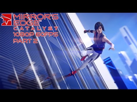 Mirror's Edge Catalyst Gameplay Walkthrough Part 2 [1080p HD 60FPS PC] - No Commentary