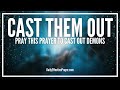 Prayer For Casting Out Demons | Anointed Prayers To Cast Out Spirits