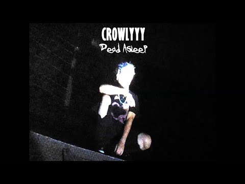 Crowlyyy - Dead Asleep