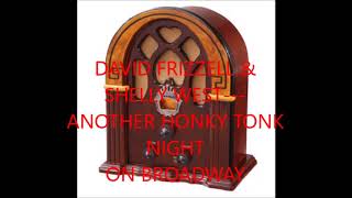 DAVID FRIZZELL &amp; SHELLY WEST   ANOTHER HONKY TONK NIGHT ON BROADWAY