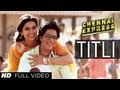 Titli Chennai Express Full Video Song | Shahrukh ...