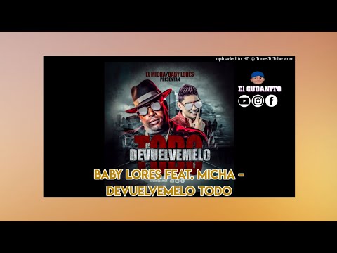 Baby Lores Feat. Micha - Devuelvemelo todo ( Audio Oficial)...!