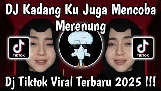 Download lagu DJ KADANG KU JUGA MENCOBA MERENUNG TENTANG DIRIMU | DJ VIRAL TIKTOK YANG KALIAN CARI  mp3