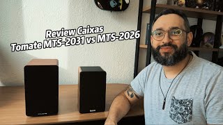 Review Caixas TOMATE  MTS -2031 e MTS-2026