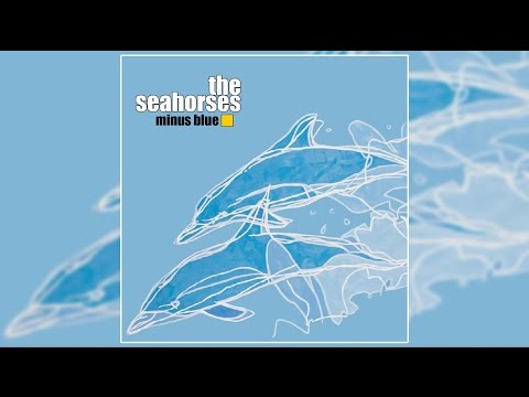 The Seahorses - Minus Blue *Remastered* The Complete Unreleased 2nd Album Sessions