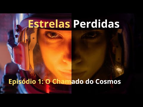 Estrelas Perdidas   Episódio 1 O Chamado do Cosmos
