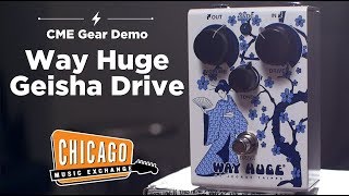 Video thumbnail for Way Huge Geisha Overdrive | CME Gear Demo | Alex Chadwick by Chicago Music Exchange