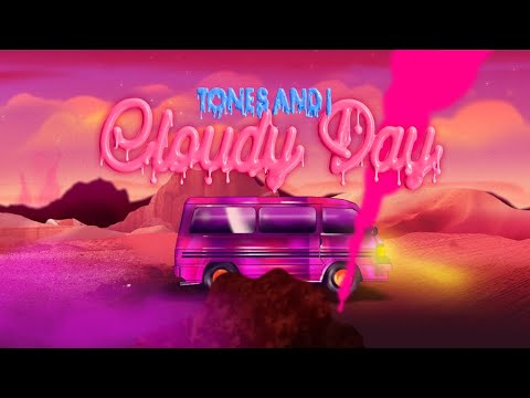 Tones and I - Cloudy Day