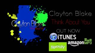 Clayton Blake - Think About You