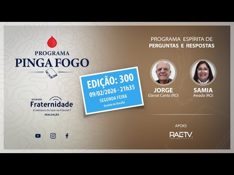 PINGA FOGO Nº 300 JORGE ELARRAT E SAMIA AWADA - 09-02/2026 - 21h35