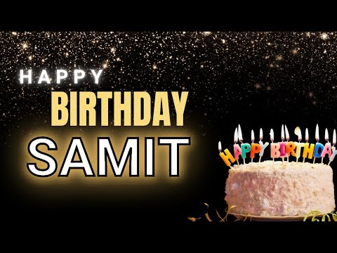 Happy Birthday SAMIT 🎂 | The Best Birthday Song For SAMIT 🥳 | HBD SAMIT