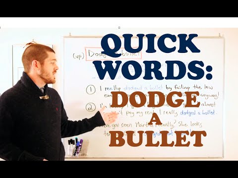 Quick Words - 'Dodge a Bullet'