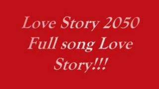 Love Story 2050 Full Song Love Story