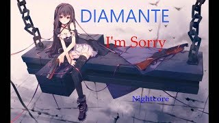 DIAMANTE - I'm Sorry - Nightcore