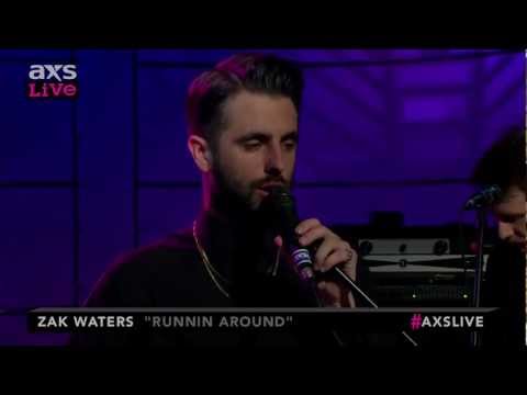 Zak Waters - Runnin Around - AXS LIVE TV