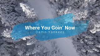Download lagu Where You Goin Now - Damn Yankees [Lyrics] mp3