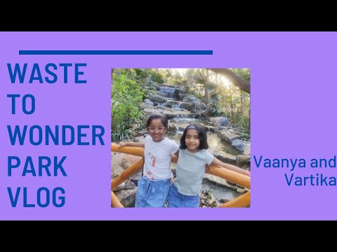 Waste To Wonder Park Vlog | 7 Wonders Of The World In Delhi | Wonder Girl Vartika ft. Vaanya