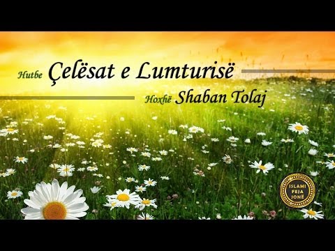 Çelësat e Lumturisë {Hutbe} - Shaban Tolaj