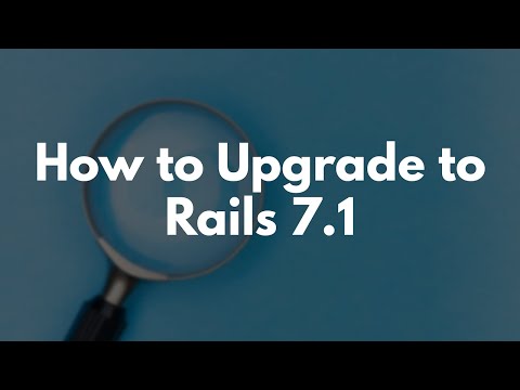 How to upgrade to Rails 7.1