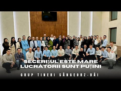 Grup Coral Sângeorz-Băi 》 Secerișul este mare lucrătorii sunt puțini.