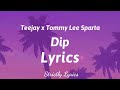 Teejay x Tommy Lee Sparta - Dip Lyrics | Strictly Lyrics