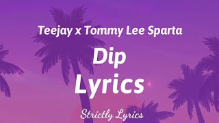 Teejay x Tommy Lee Sparta - Dip Lyrics | Strictly Lyrics
