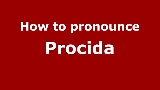 How to pronounce Procida