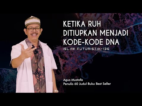 Islam Futuristik eps. 136 - KETIKA RUH DITIUPKAN MENJADI KODE-KODE DNA