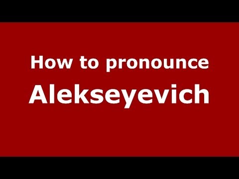 How to pronounce Alekseyevich (Russian/Russia) - PronounceNames.com