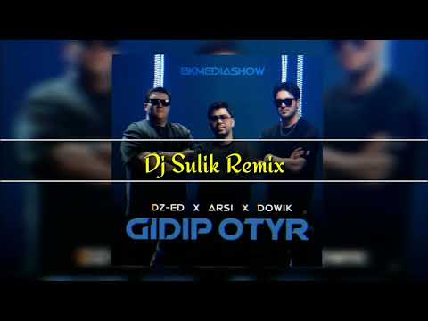 DZ-ED x ARSI x DOWIK - Gidip otyr (Dj Sulik Remix 2024)