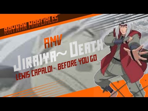Jiraiya~Death//AMV//Before you go//RAYNAN PH