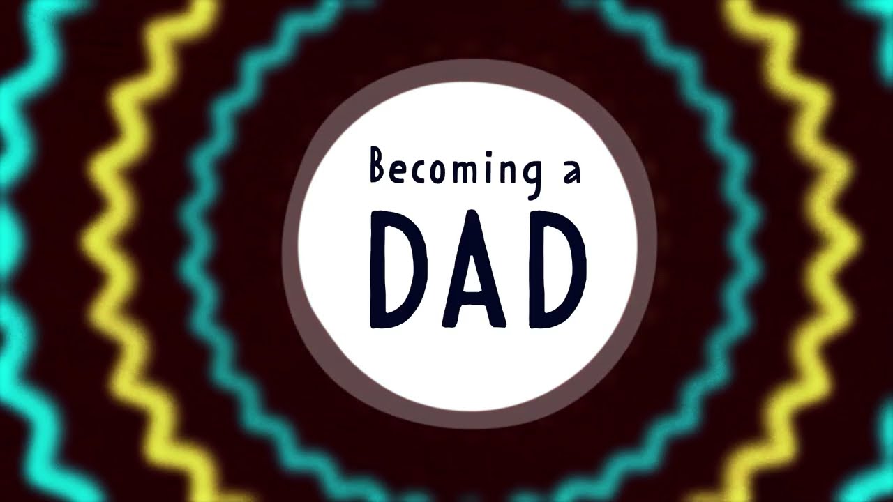 Becoming a Dad