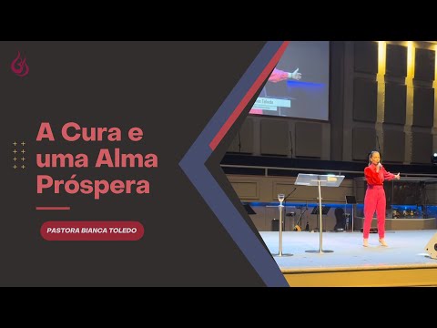 A Cura e uma Alma Próspera |  Pra  Bianca Toledo   Campanha Prospere  | 07/08/23