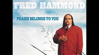 Fred Hammond – Praise Belongs To You