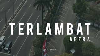 Download lagu Terlambat - Adera (Lyrics) mp3 Download lagu Terlambat - Adera (Lyrics) mp3