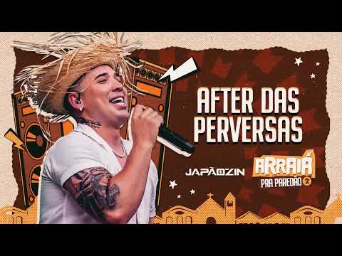 AFTER DAS PERVERSAS - Japãozin (Arraiá pra Paredão Vol.2)