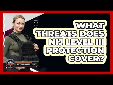 What Threats Does NIJ Level III Protection Cover?