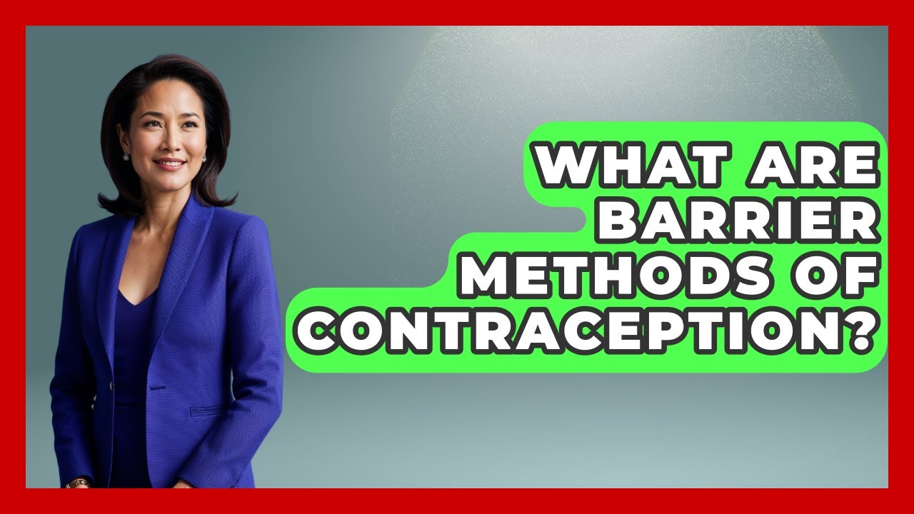 What Are Barrier Methods Of Contraception? - Gender Equality Network