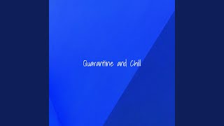 Quarantine and Chill Music Video