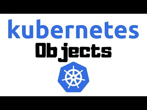 The Kubernetes Objects You Need to Understand